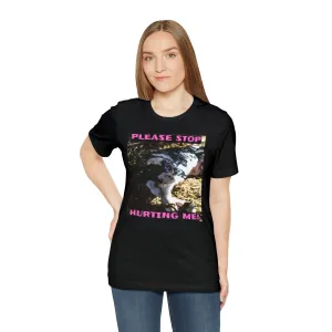 Please Stop Hurting Me! Short Sleeve Tee