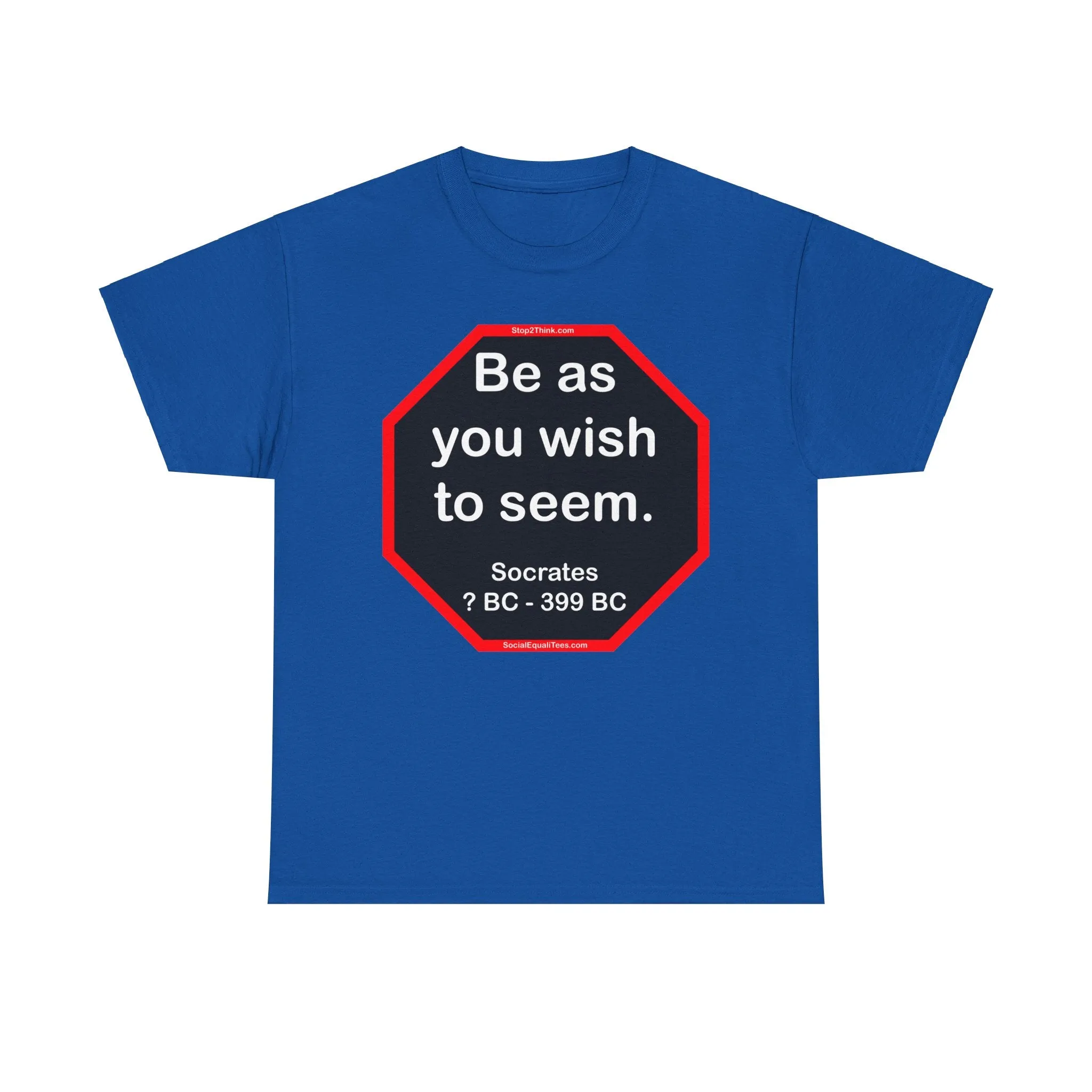 S2T- Be as you wish to seem.  -  Socrates  470 BC - 399 BC - blks2t