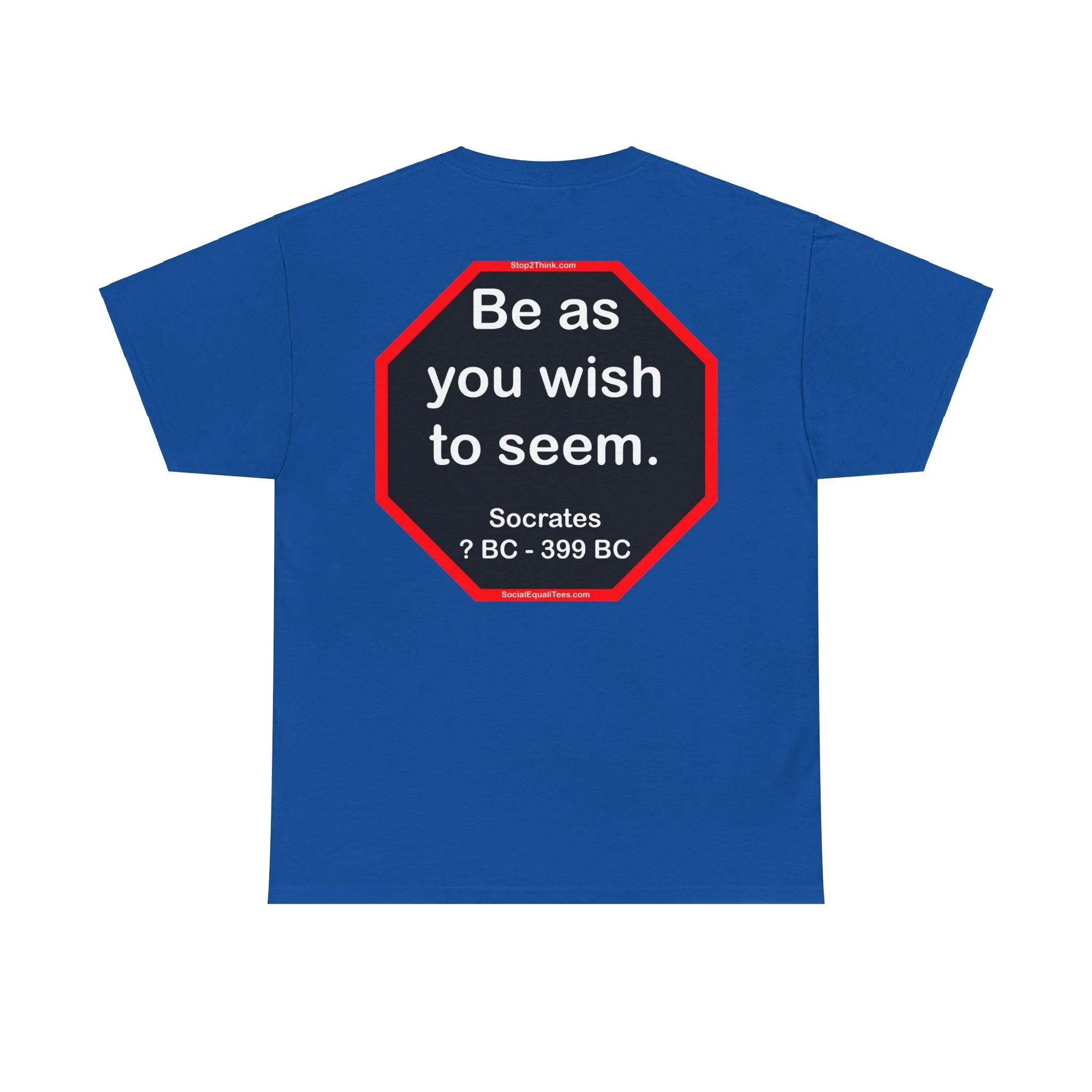 S2T- Be as you wish to seem.  -  Socrates  470 BC - 399 BC - blks2t