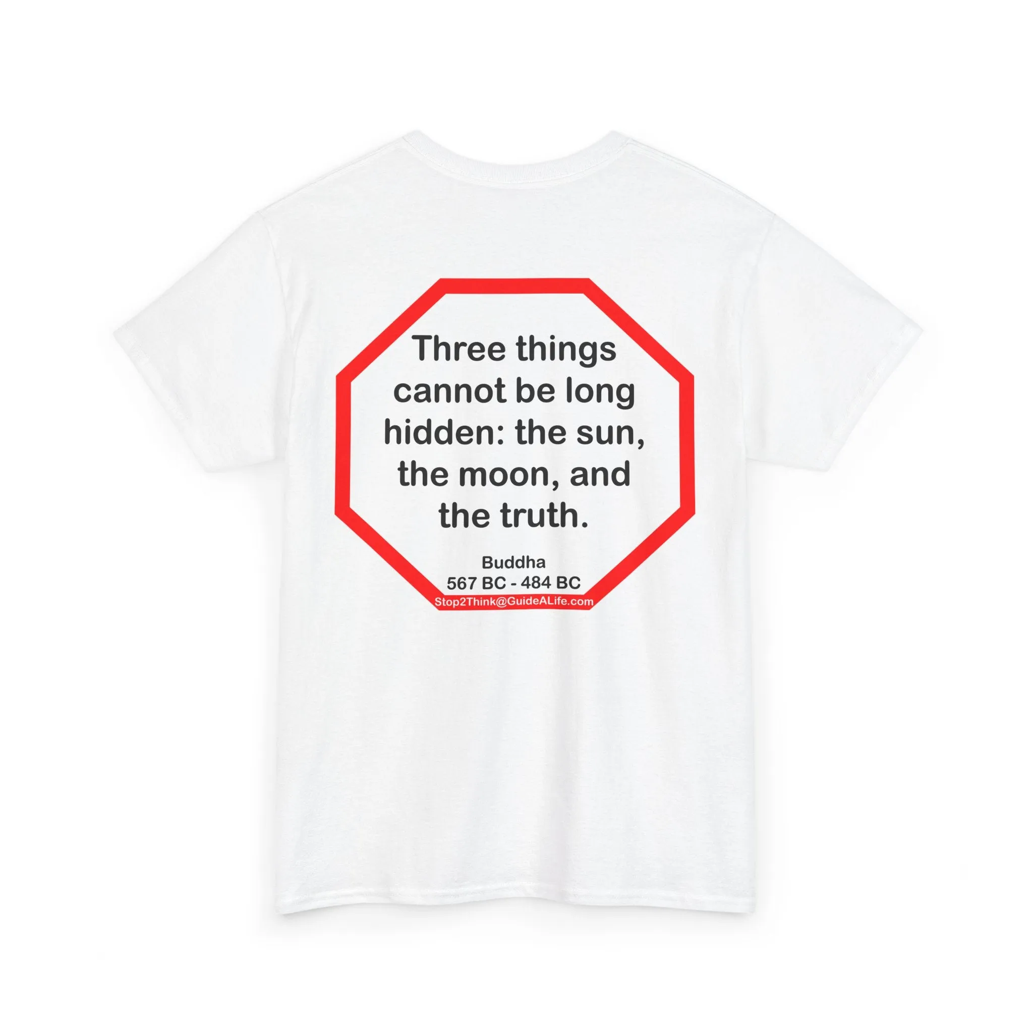 s2t- Three things cannot be long hidden: the sun, the moon, and the truth.  -  Buddha  567 BC - 484 BC