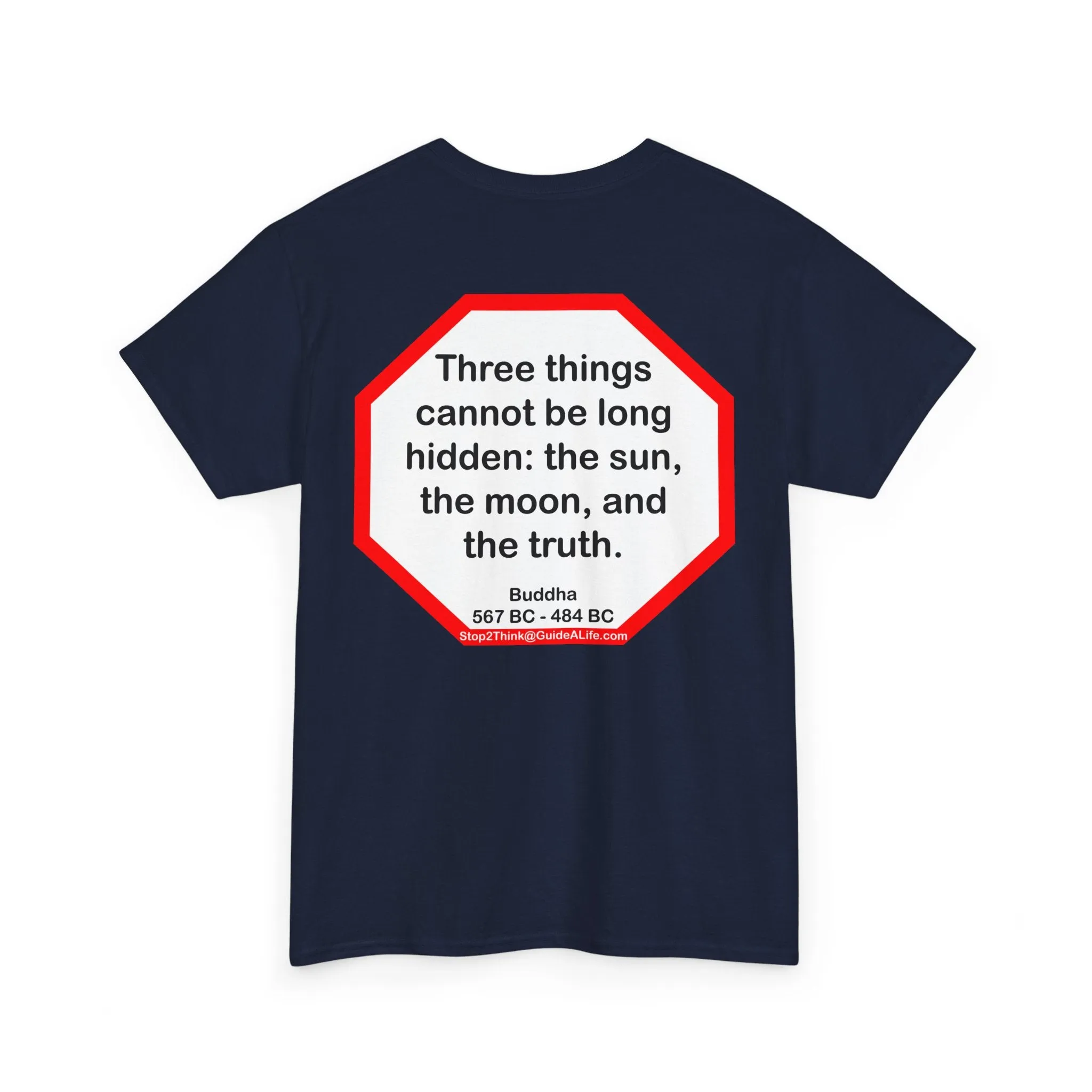 s2t- Three things cannot be long hidden: the sun, the moon, and the truth.  -  Buddha  567 BC - 484 BC