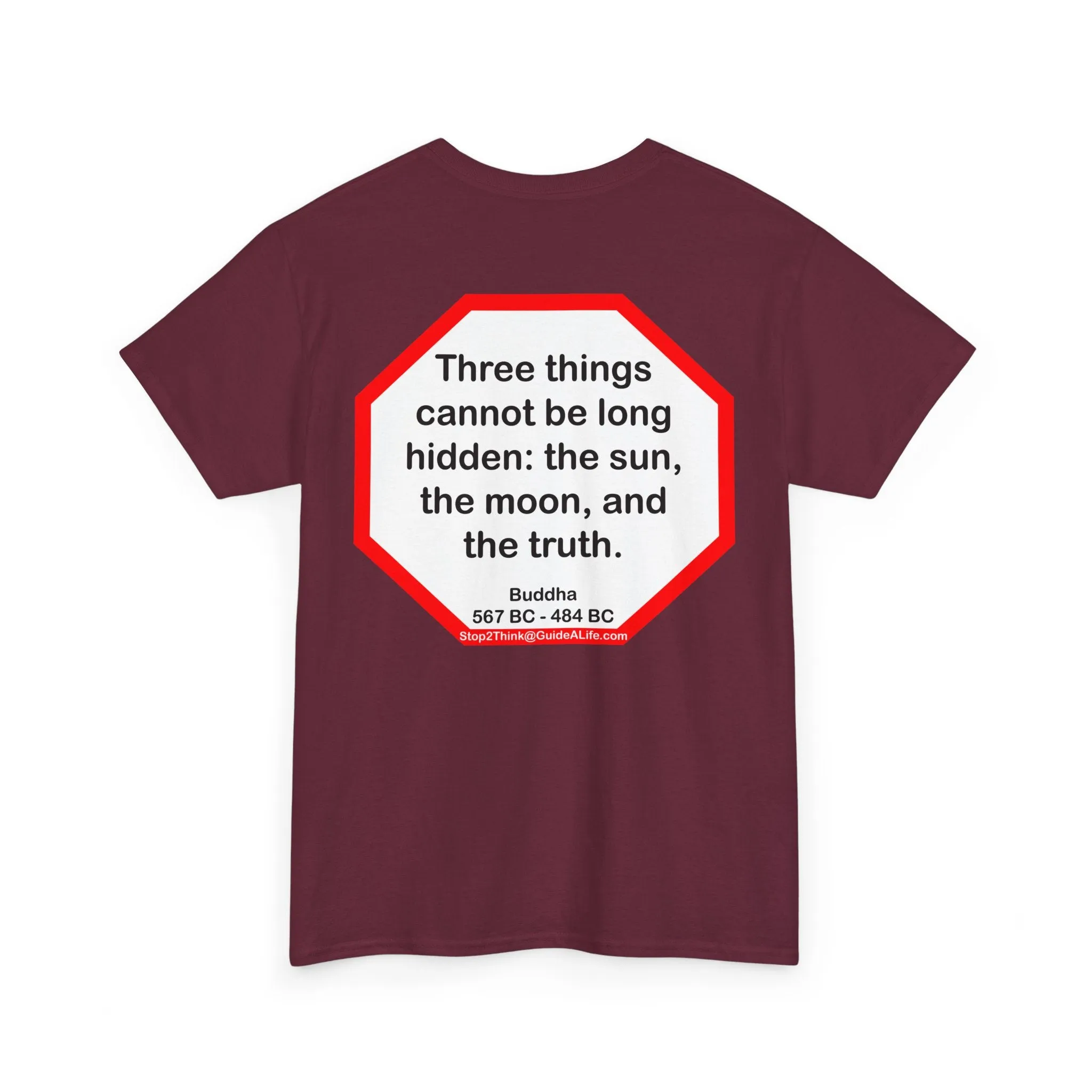 s2t- Three things cannot be long hidden: the sun, the moon, and the truth.  -  Buddha  567 BC - 484 BC