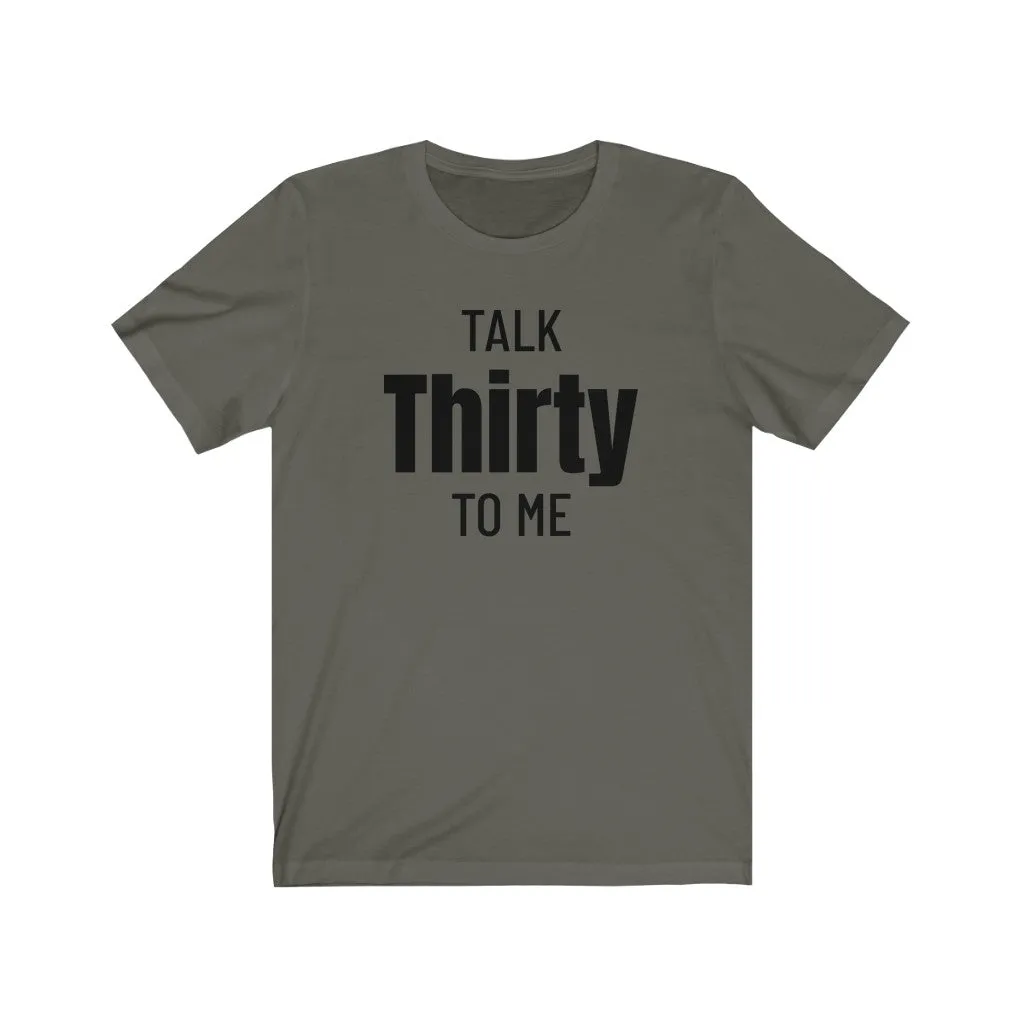 Talk Thirty To Me - T-shirt