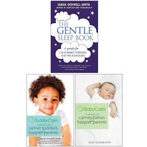 The Gentle Sleep Book, ToddlerCalm, BabyCalm 3 Books Collection Set By Sarah Ockwell-Smith