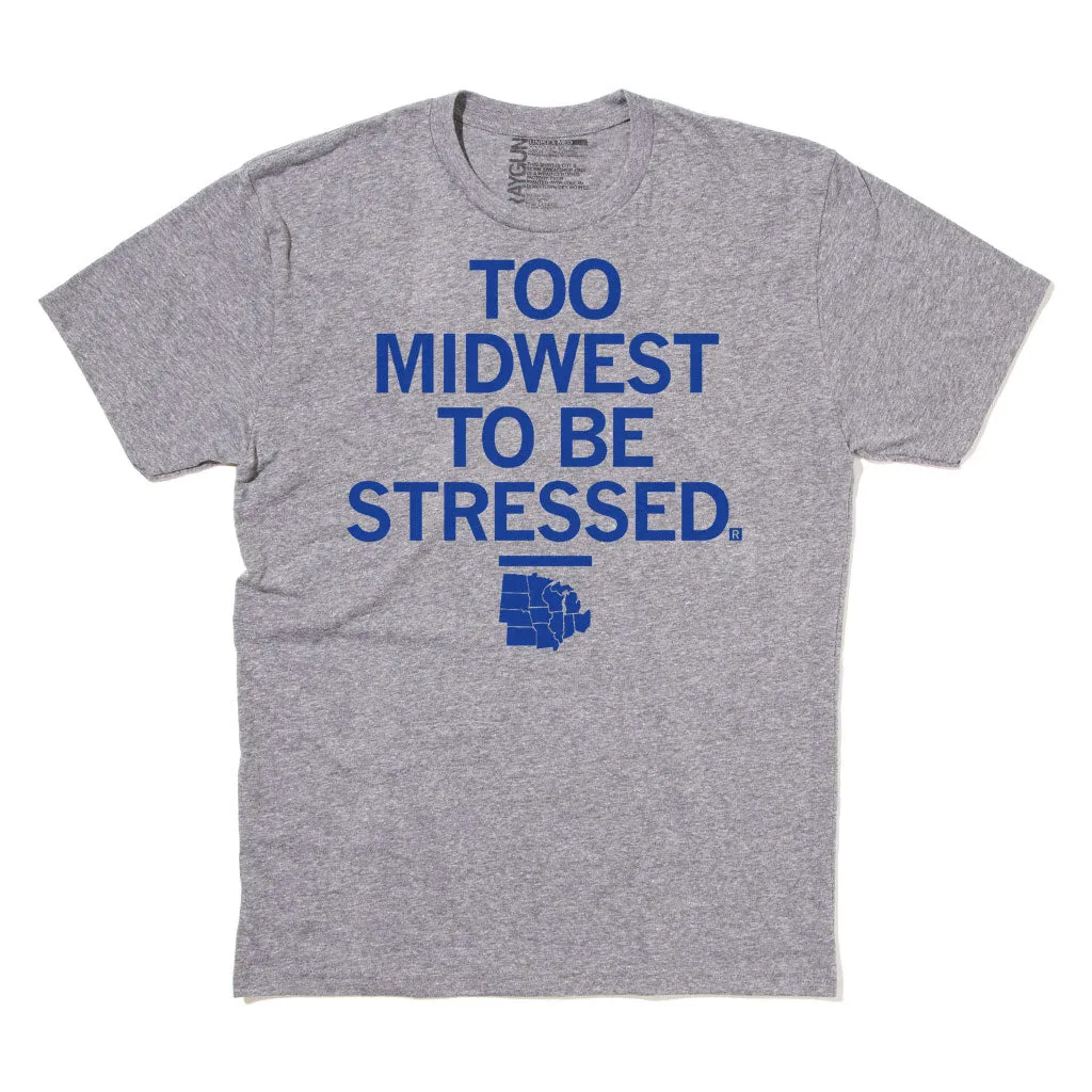 Too Midwest To Be Stressed Grey