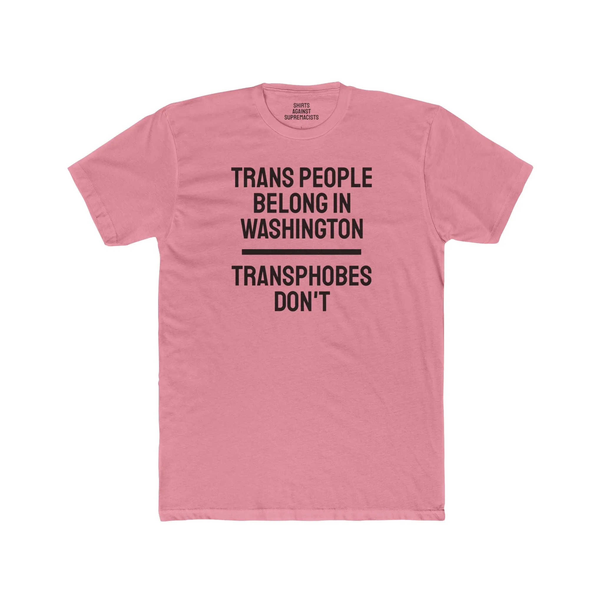 Trans People Belong In Washington Transphobes Don't - Unisex Cotton Crew Tee
