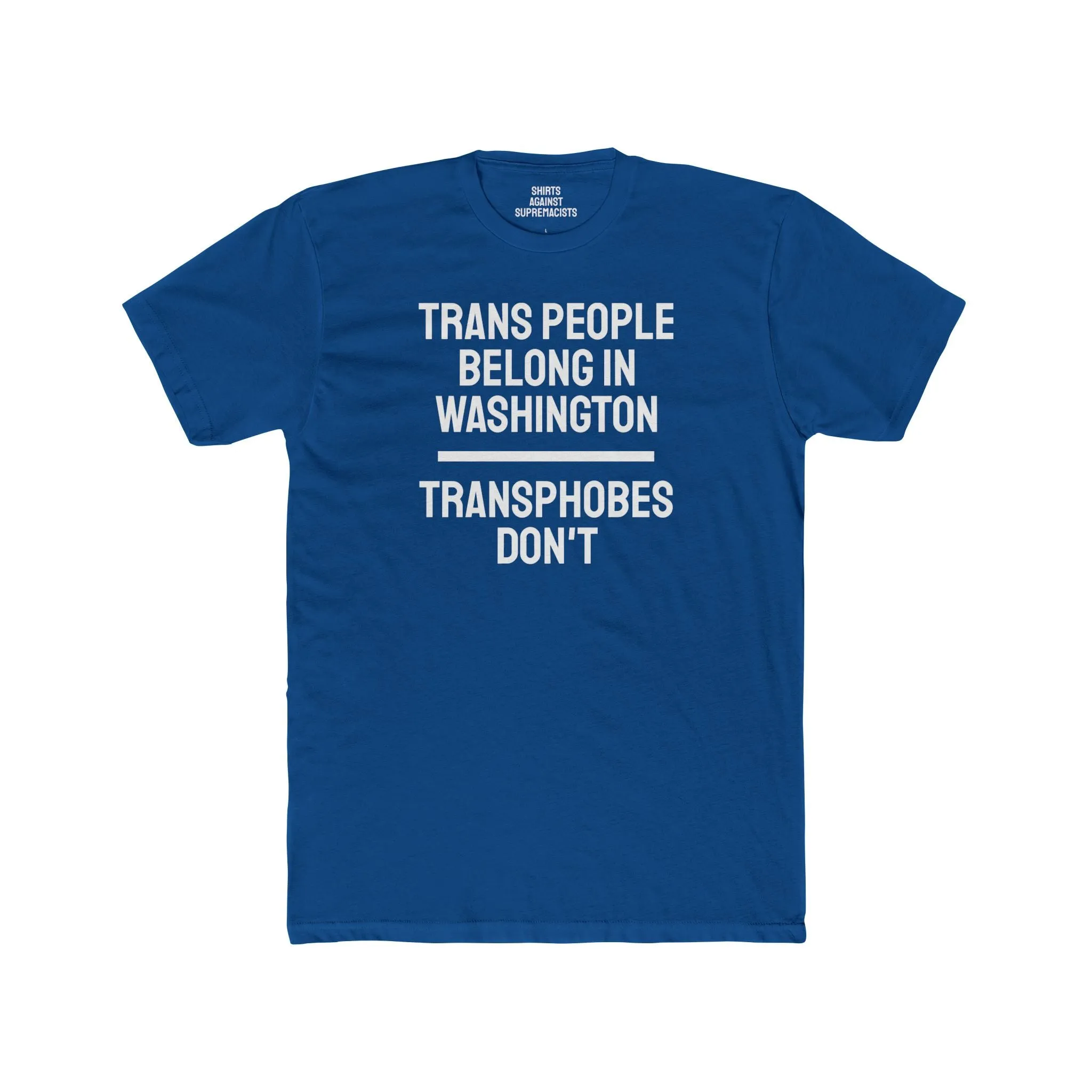 Trans People Belong In Washington Transphobes Don't - Unisex Cotton Crew Tee