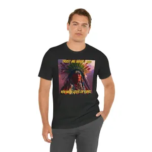 Trust Me When I Say: Short Sleeve Tee