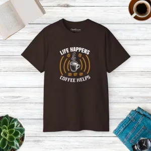 Ultra Cotton Tee Life Happens Coffee Keeps you Grounded