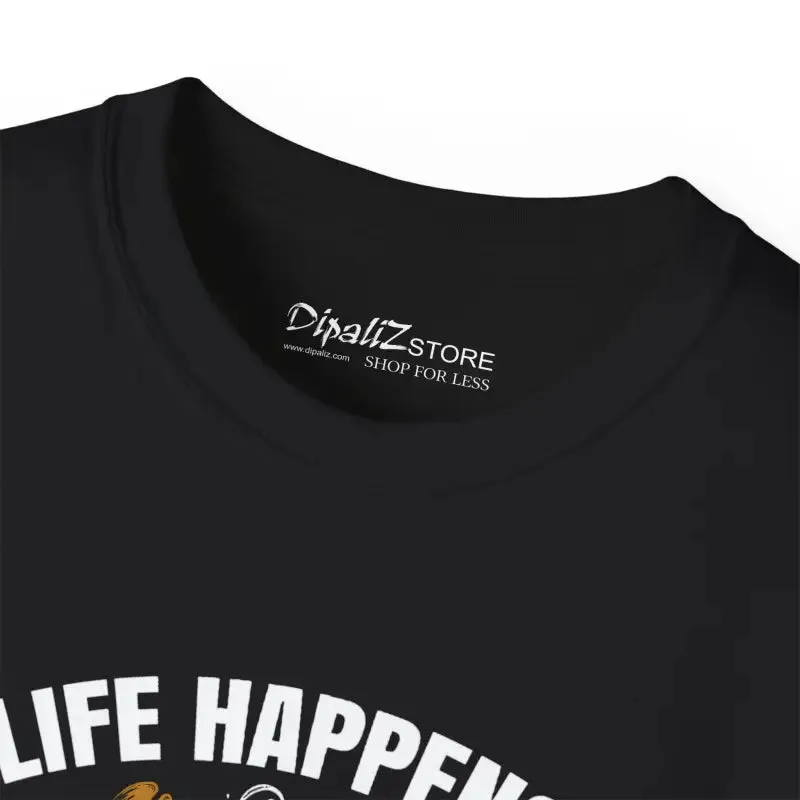 Ultra Cotton Tee Life Happens Coffee Keeps you Grounded