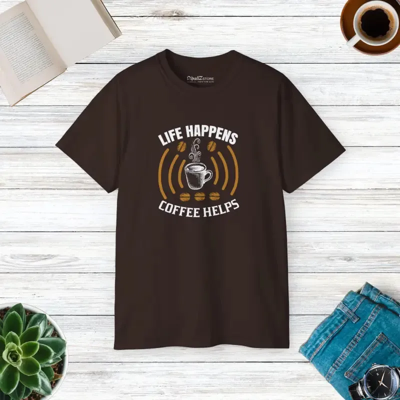 Ultra Cotton Tee Life Happens Coffee Keeps you Grounded