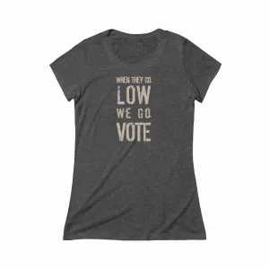 When they go low, we go vote