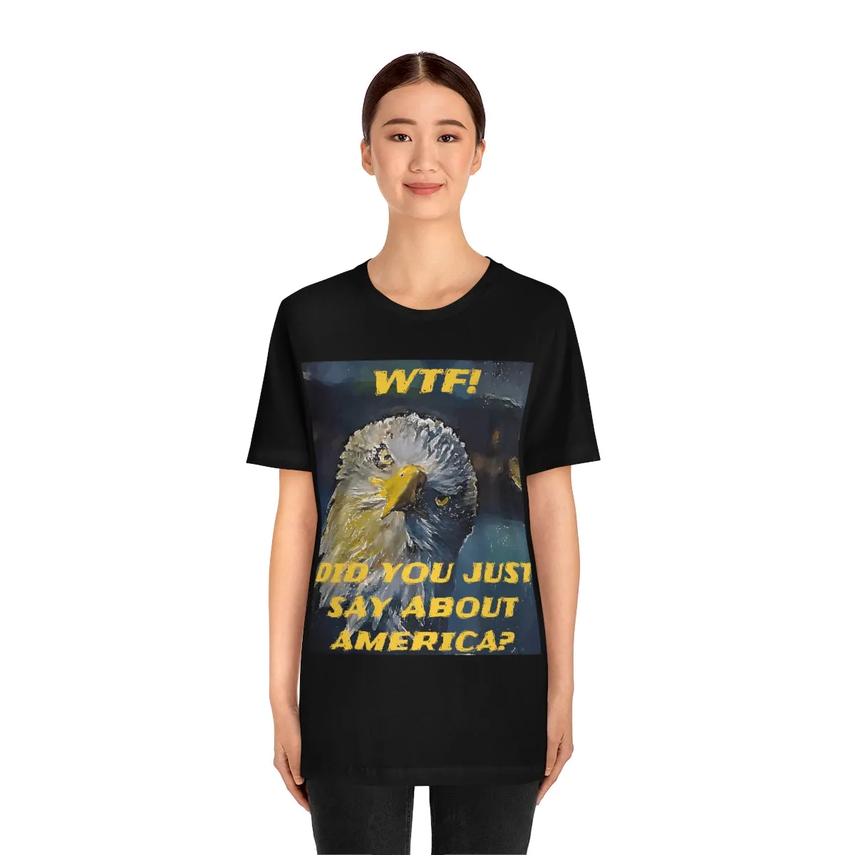 WTF DID YOU JUST SAY ABOUT AMERICA? 6 Short Sleeve Tee